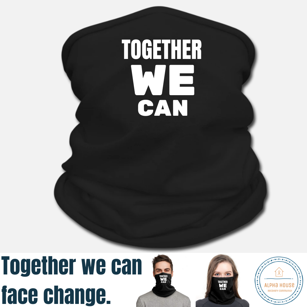 2020 fundraiser to help raise awareness for mental health and addictions.  You can help support substance use and fight stigma buy purchasing a #togetherWEcan neck gaiter.  2020 has been hard on all of us lets face change together.